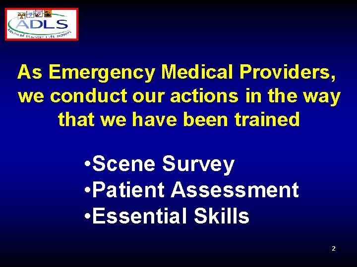 As Emergency Medical Providers, we conduct our actions in the way that we have