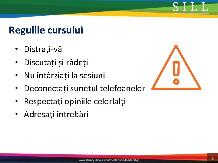 Regulile cursului • • • Distrați-vă Discutați și râdeți Nu întârziați la sesiuni Deconectați