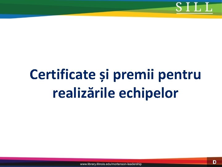 Certificate și premii pentru realizările echipelor D 