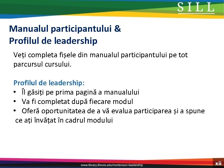 Manualul participantului & Profilul de leadership Veți completa fișele din manualul participantului pe tot