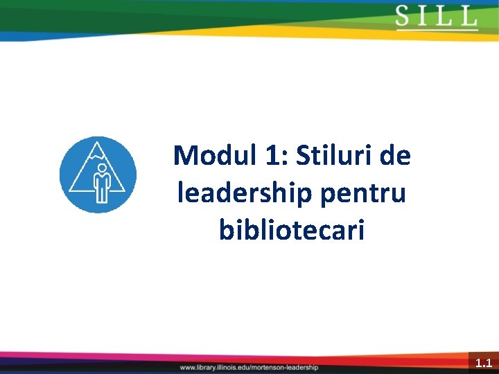 Modul 1: Stiluri de leadership pentru bibliotecari 1. 1 