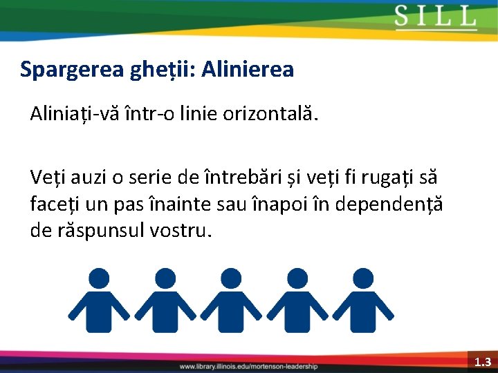 Spargerea gheții: Alinierea Aliniați-vă într-o linie orizontală. Veți auzi o serie de întrebări și