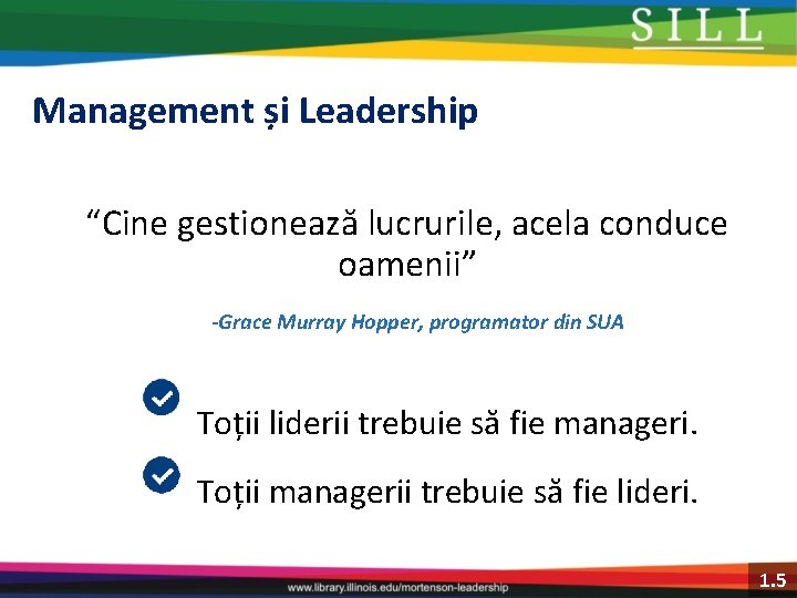 Management și Leadership “Cine gestionează lucrurile, acela conduce oamenii” -Grace Murray Hopper, programator din