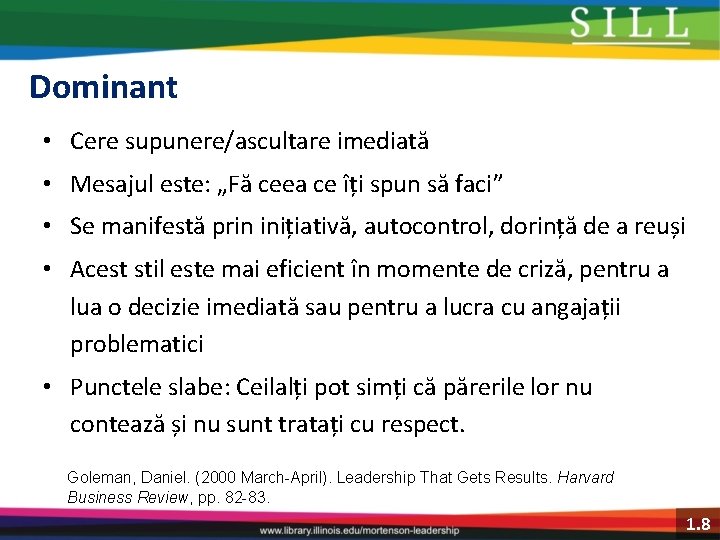 Dominant • Cere supunere/ascultare imediată • Mesajul este: „Fă ceea ce îți spun să