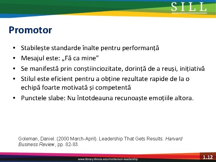 Promotor Stabilește standarde înalte pentru performanță Mesajul este: „Fă ca mine” Se manifestă prin