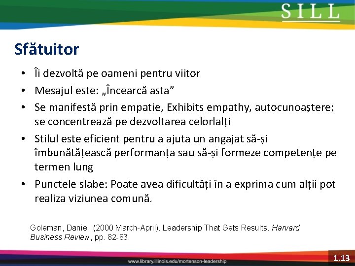 Sfătuitor • Îi dezvoltă pe oameni pentru viitor • Mesajul este: „Încearcă asta” •