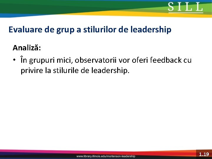 Evaluare de grup a stilurilor de leadership Analiză: • În grupuri mici, observatorii vor
