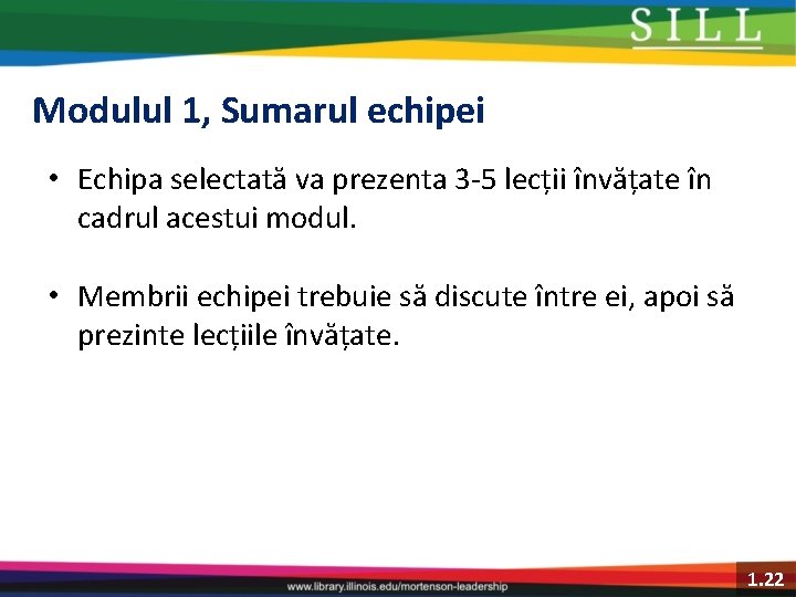 Modulul 1, Sumarul echipei • Echipa selectată va prezenta 3 -5 lecții învățate în