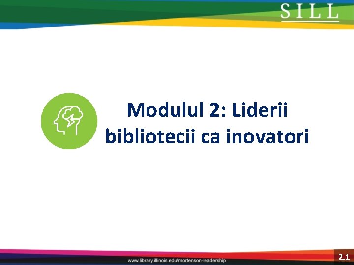 Modulul 2: Liderii bibliotecii ca inovatori 2. 1 