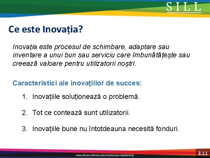 Ce este Inovația? Inovația este procesul de schimbare, adaptare sau inventare a unui bun