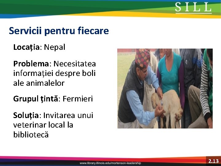 Servicii pentru fiecare Locația: Nepal Problema: Necesitatea informației despre boli ale animalelor Grupul țintă: