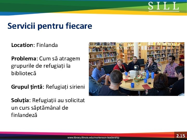 Servicii pentru fiecare Location: Finlanda Problema: Cum să atragem grupurile de refugiați la bibliotecă