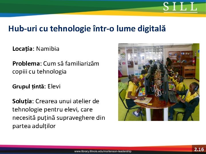 Hub-uri cu tehnologie într-o lume digitală Locația: Namibia Problema: Cum să familiarizăm copiii cu