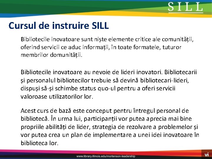 Cursul de instruire SILL Bibliotecile inovatoare sunt niște elemente critice ale comunității, oferind servicii