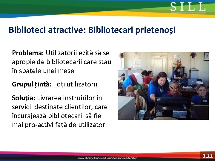 Biblioteci atractive: Bibliotecari prietenoși Problema: Utilizatorii ezită să se apropie de bibliotecarii care stau