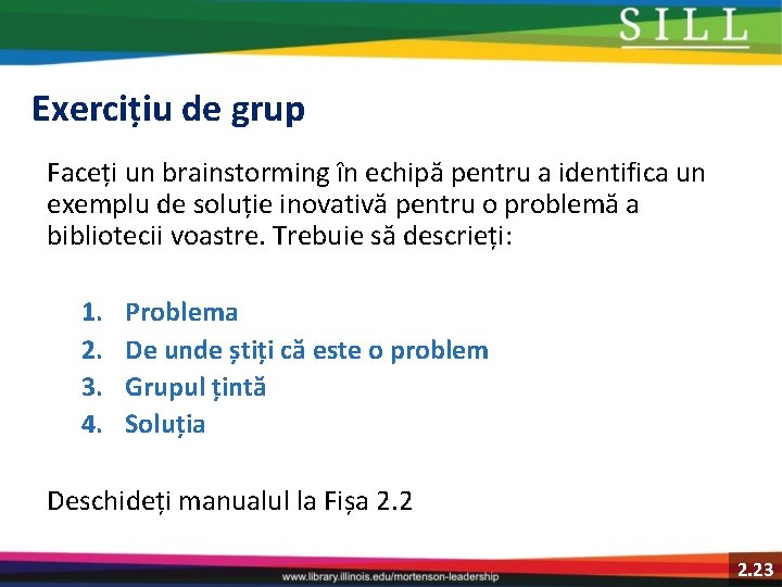 Exercițiu de grup Faceți un brainstorming în echipă pentru a identifica un exemplu de