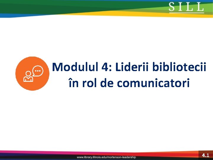 Modulul 4: Liderii bibliotecii în rol de comunicatori 4. 1 