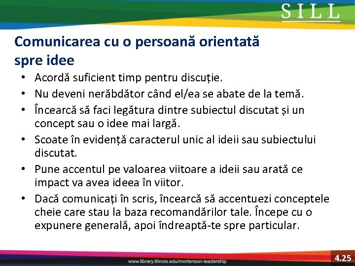 Comunicarea cu o persoană orientată spre idee • Acordă suficient timp pentru discuție. •