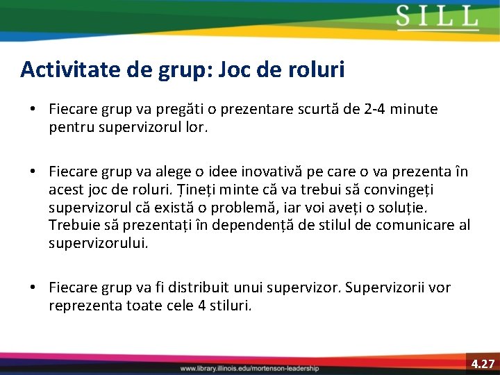 Activitate de grup: Joc de roluri • Fiecare grup va pregăti o prezentare scurtă