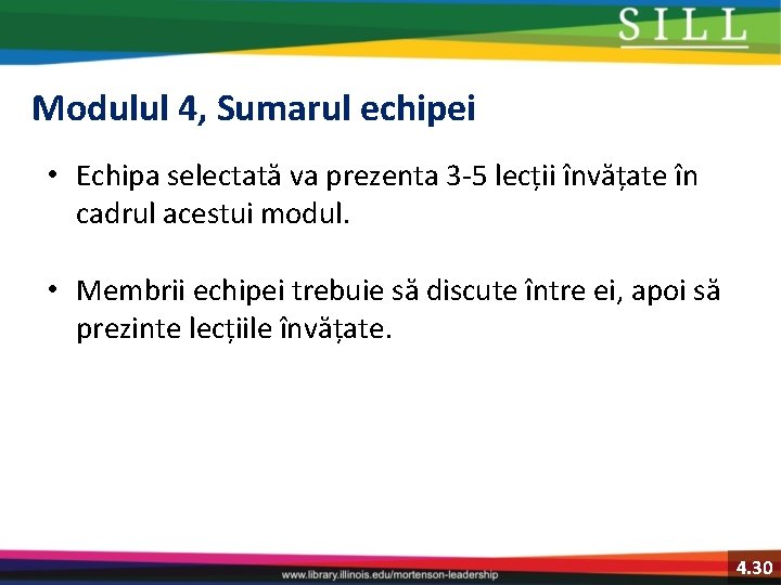 Modulul 4, Sumarul echipei • Echipa selectată va prezenta 3 -5 lecții învățate în