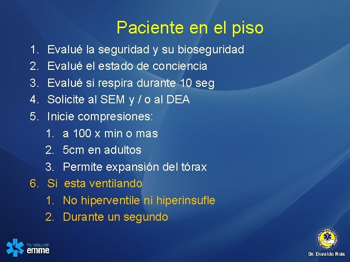 Paciente en el piso 1. 2. 3. 4. 5. Evalué la seguridad y su