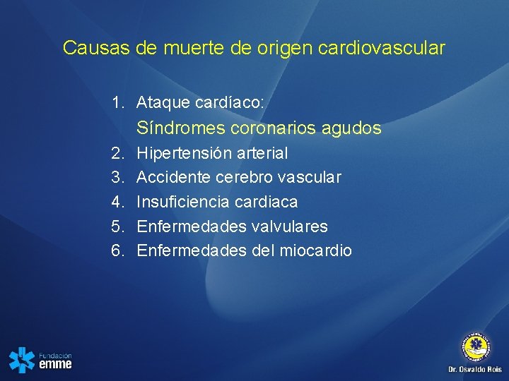 Causas de muerte de origen cardiovascular 1. Ataque cardíaco: Síndromes coronarios agudos 2. 3.