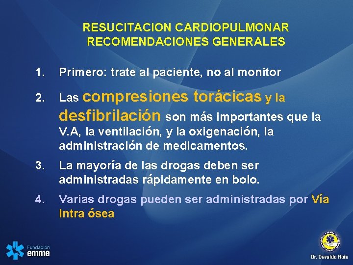 RESUCITACION CARDIOPULMONAR RECOMENDACIONES GENERALES 1. Primero: trate al paciente, no al monitor 2. Las