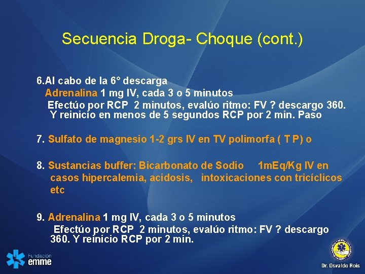 Secuencia Droga- Choque (cont. ) 6. Al cabo de la 6° descarga Adrenalina 1