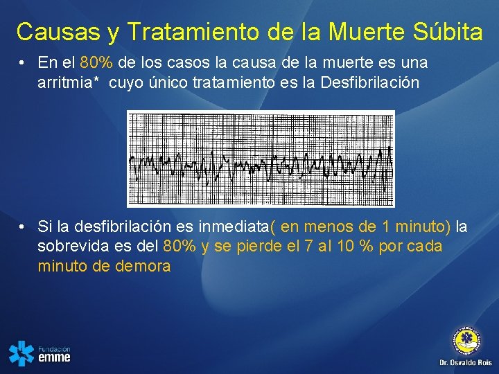 Causas y Tratamiento de la Muerte Súbita • En el 80% de los casos
