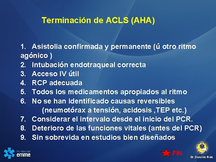 Terminación de ACLS (AHA) 1. Asistolia confirmada y permanente (ú otro ritmo agónico )