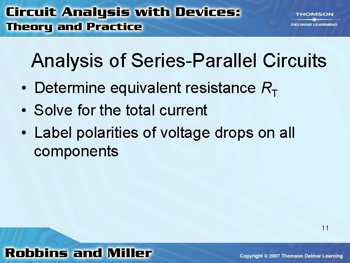 Analysis of Series-Parallel Circuits • Determine equivalent resistance RT • Solve for the total