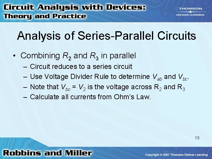 Analysis of Series-Parallel Circuits • Combining R 2 and R 3 in parallel –