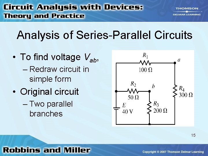 Analysis of Series-Parallel Circuits • To find voltage Vab, – Redraw circuit in simple