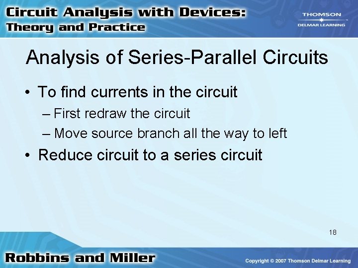 Analysis of Series-Parallel Circuits • To find currents in the circuit – First redraw