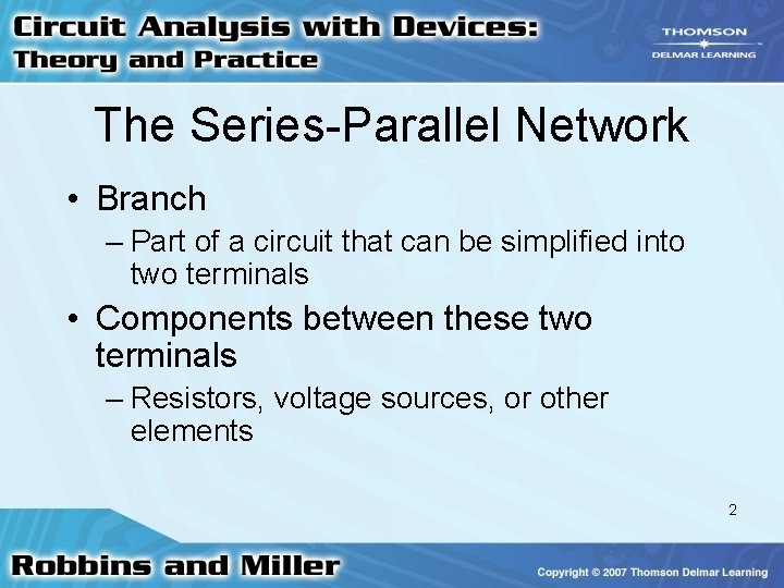 The Series-Parallel Network • Branch – Part of a circuit that can be simplified