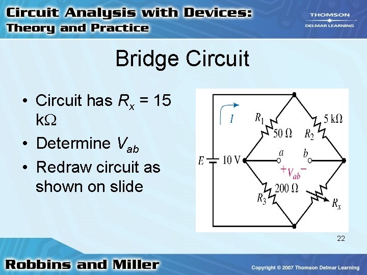 Bridge Circuit • Circuit has Rx = 15 k • Determine Vab • Redraw