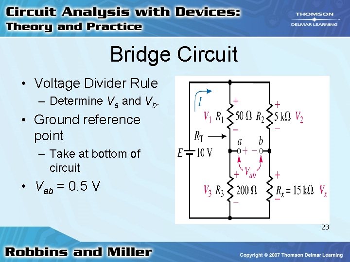 Bridge Circuit • Voltage Divider Rule – Determine Va and Vb. • Ground reference