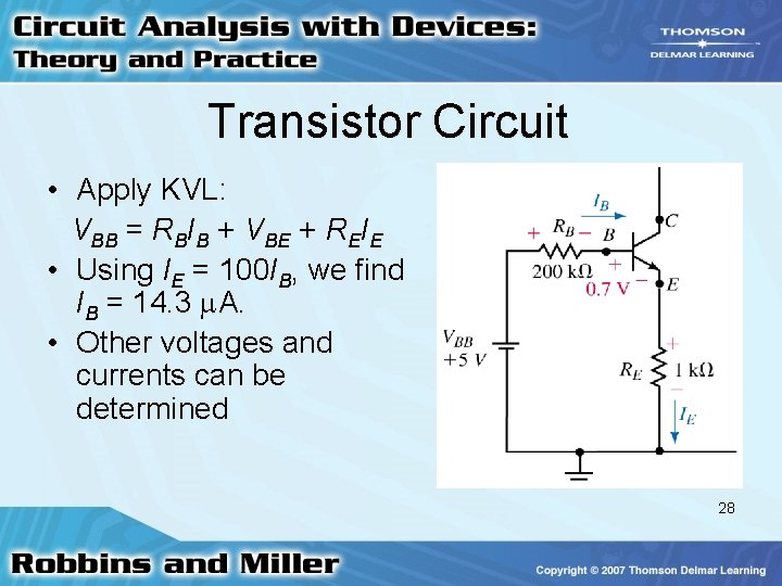 Transistor Circuit • Apply KVL: VBB = RBIB + VBE + REIE • Using