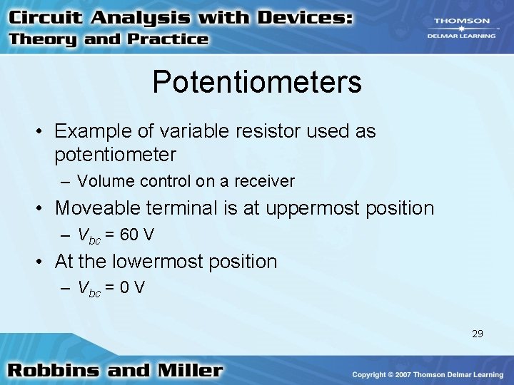 Potentiometers • Example of variable resistor used as potentiometer – Volume control on a