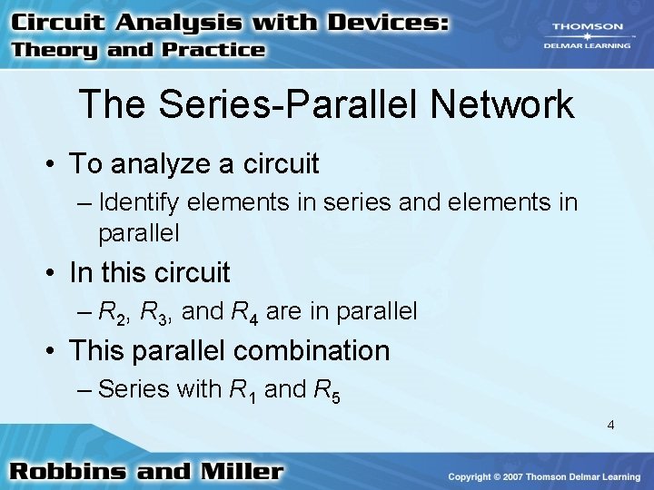 The Series-Parallel Network • To analyze a circuit – Identify elements in series and