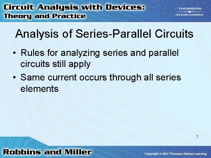 Analysis of Series-Parallel Circuits • Rules for analyzing series and parallel circuits still apply