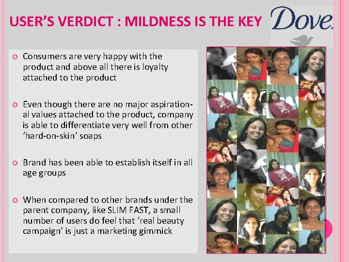 USER’S VERDICT : MILDNESS IS THE KEY Consumers are very happy with the product