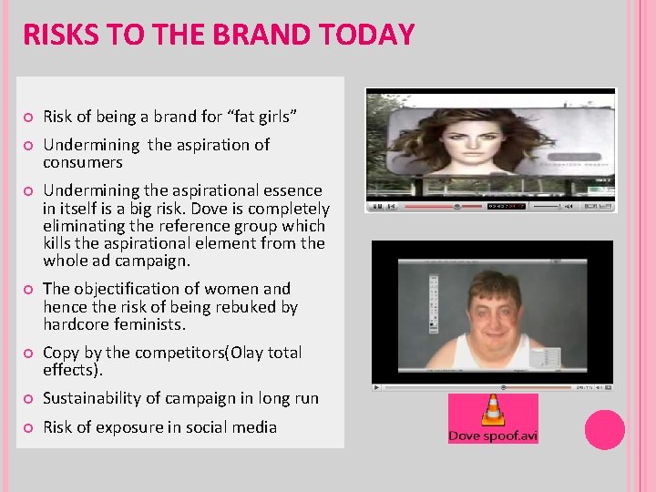 RISKS TO THE BRAND TODAY Risk of being a brand for “fat girls” Undermining