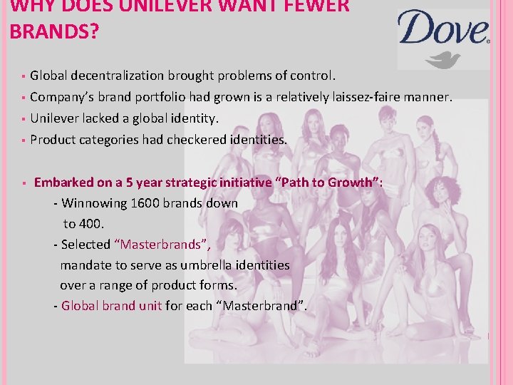 WHY DOES UNILEVER WANT FEWER BRANDS? § Global decentralization brought problems of control. Company’s