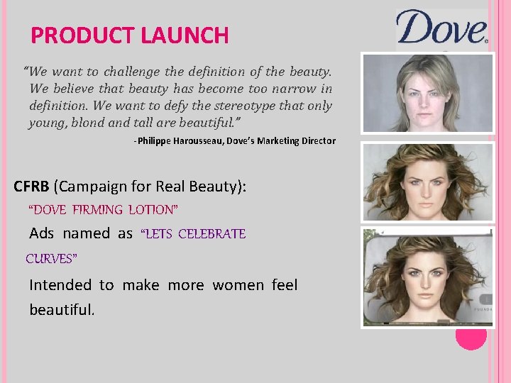 PRODUCT LAUNCH “We want to challenge the definition of the beauty. We believe that