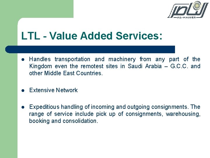 LTL - Value Added Services: l Handles transportation and machinery from any part of