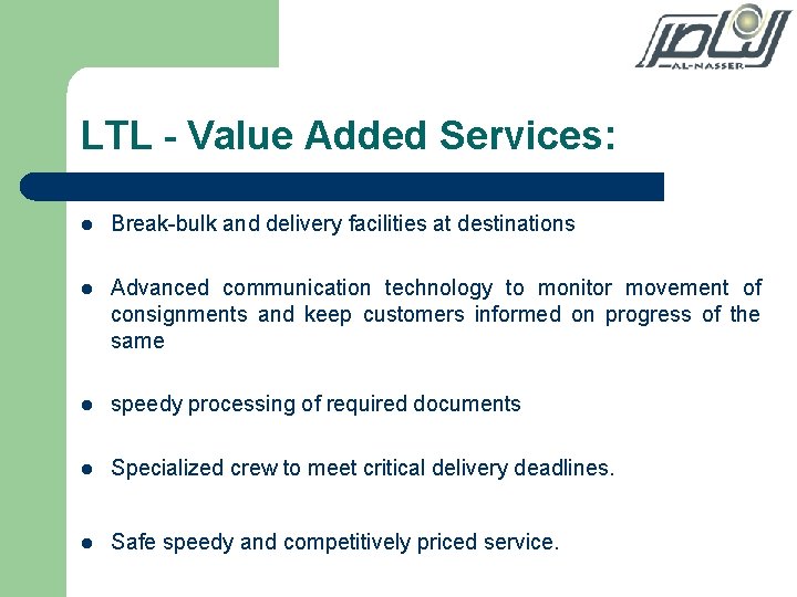 LTL - Value Added Services: l Break-bulk and delivery facilities at destinations l Advanced