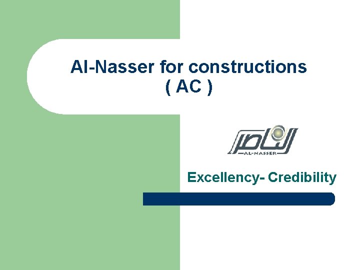 Al-Nasser for constructions ( AC ) Excellency- Credibility 