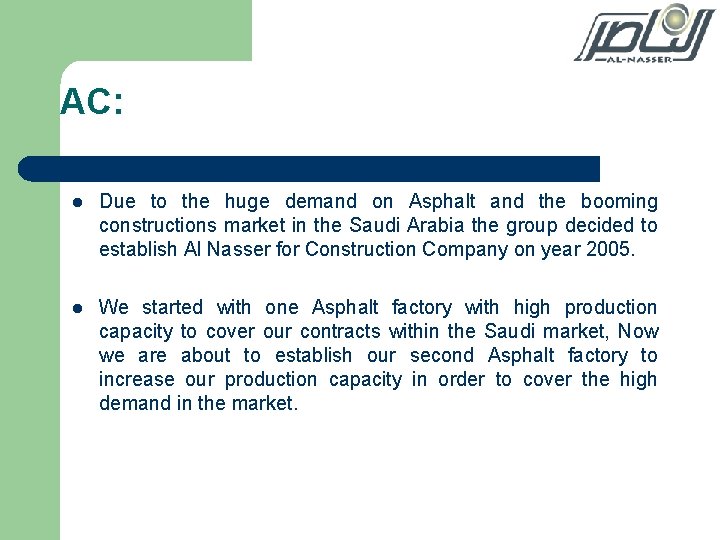 AC: l Due to the huge demand on Asphalt and the booming constructions market