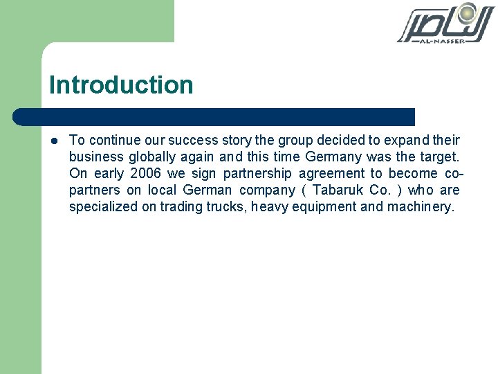 Introduction l To continue our success story the group decided to expand their business